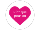 Étiquettes Saint Valentin "Rien que pour Toi"